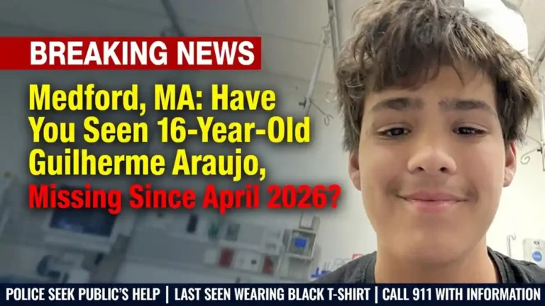 Medford, MA Have You Seen 16-Year-Old Guilherme Araujo, Missing Since April 2026