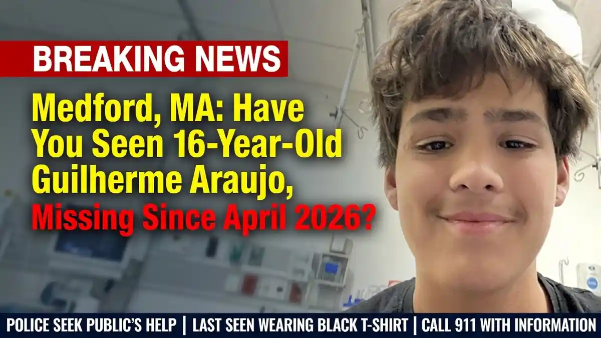 Medford, MA Have You Seen 16-Year-Old Guilherme Araujo, Missing Since April 2026